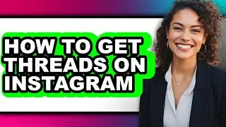 How to Get Threads on Instagram - Step by Step