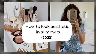 How to be aesthetic in summers 🌞(2023)