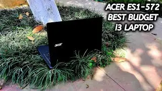 Acer ES1-572 - Best Budget i3 laptop
