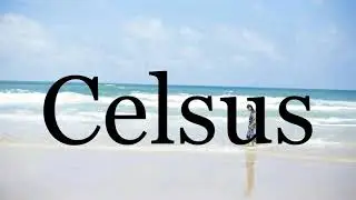 How To Pronounce Celsus🌈🌈🌈🌈🌈🌈Pronunciation Of Celsus