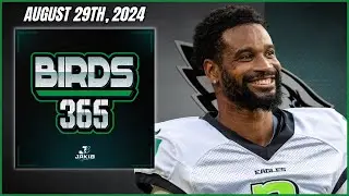 Birds 365: A Philadelphia Eagles Show | Thursday August 29th, 2024