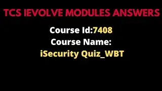 TCS Course ID: 7408 Mandatory iSecurity Quiz_WBT || TCS course 7408answer sheet