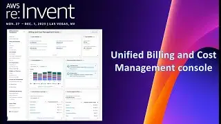 AWS re:Invent 2023 - Unified Billing and Cost Management console