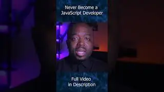 Never Become a JavaScript Developer !