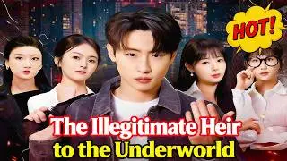 Dark Throne: The Illegitimate Heir to the Underworld | Hot Drama