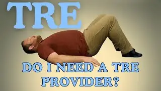 Do You Need a TRE Provider to Practice Tension Releasing Exercises?