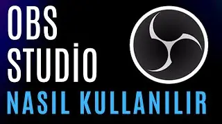 OBS Studio Nasıl Kullanılır ?