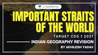 Important Straits of the World  for CDS 2021 | Indian Geography for CDS 1 2021 | Akhilesh Yadav