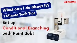 Tech Tips: Set up Conditonal Branching with Point Job with Janome Robots