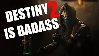 Destiny 2 is Badass