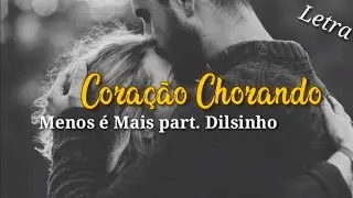 Coração Chorando - Menos é Mais part. Dilsinho  (letra legenda status)