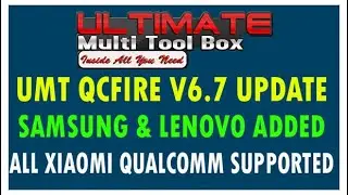 UMT QcFire v6.7 Update - Umt Dongle Qualcomm Update Setup - Added Samsung Vivo Lenovo All Xiaomi