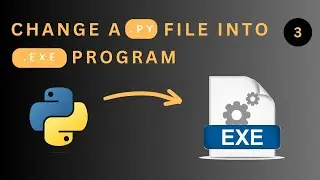 Change a .py File into a .exe Program
