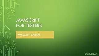 JavaScript for Testers: Part 8 - JS Arrays Explained
