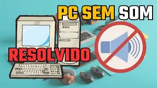COMPUTADOR SEM SOM - PC NAO SAI SOM ,RESOLVI FACIL ( WINDOWS,9,10,11,12)