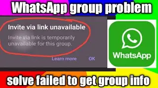WhatsApp group via link unavailable problem ||failed to get group info|| 