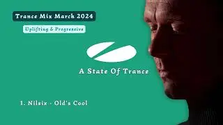Trance Mix March 2024 - A State Of Trance (Uplifting & Progressive)