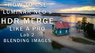 Unlock the Power of HDR: A Beginner's Guide to HDR Merge with Luminar Neo -- Lab 2
