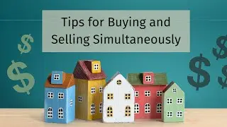 Selling and Buying a Home at the Same Time