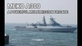 MEKO A300: A POWERFUL MULTIMISSION FRIGATE 