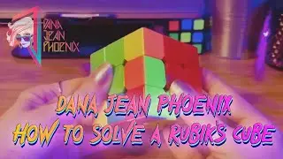 Dana Jean Phoenix - How To Solve A Rubik's Cube Tutorial