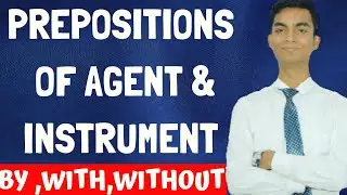 Prepositions of Agent & Instrument | use of By,With & Without