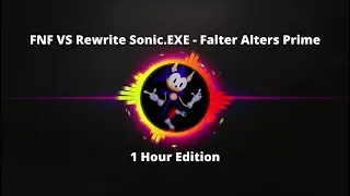 FNF VS Rewrite Sonic.EXE - Falter Alters Prime (1 Hour Edition) #fnf #hours