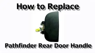 Replacing the Rear Door Handle on a Nissan Pathfinder: Step-by-Step Guide