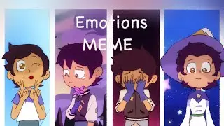 Emotions Meme | The Owl House Animatics