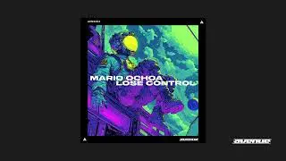 Mario Ochoa - Lose Control