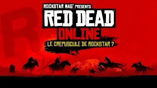 RED DEAD ONLINE : LE CRÉPUSCULE DE ROCKSTAR ? (DOCUMENTAIRE)