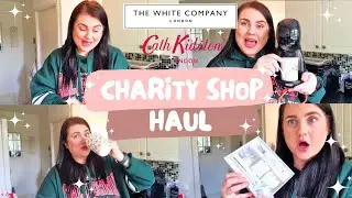 Huge Charity Shop Haul! 💫 | The White Company | Cath Kidston | Second Hand | Bargains
