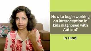 Ep 367 |How to begin working on interoceptive awareness in kids diagnosed with Autism|In Hindi