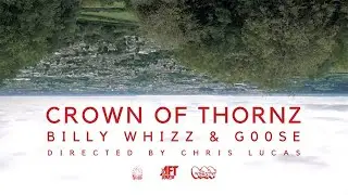 CROWN OF THORNZ - BILLY WHIZZ & G00SE (4k DIR. CUT)