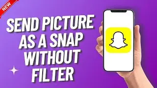 How to Send a Picture as a Snap Without Filter | Easy