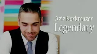 Aziz Korkmazer • Legendary