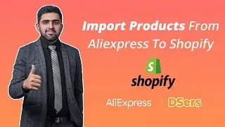 How To Import And Customize Dropshipping Products From Aliexpress To Shopify Using Dsers App