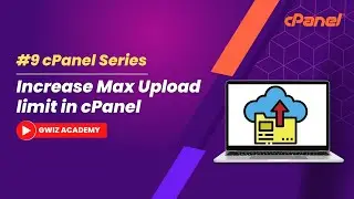 Increase max file size upload limit on cPanel | Increase file upload limit |GWiz Academy|Certificate