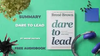 Summary of Dare to Lead by Brené Brown | Free Audiobook in English