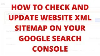 How to check and update website xml sitemap on your google search console
