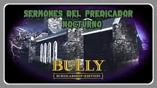 Sermones Del Predicador Nocturno (Subtitulado) - [BULLY: SE] | BullSpunk115