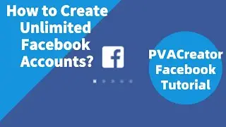 How to Create Unlimited Facebook Accounts--PVACreator Facebook Tutorial