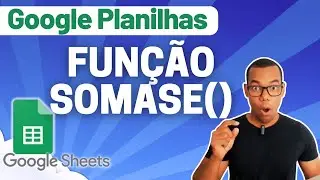 GOOGLE PLANILHAS [Google Sheets] 11 - FUNÇÃO SOMASE