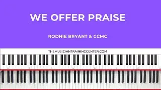 We Offer Praise - Rodnie Bryant & CCMC