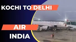 Kochi to Delhi by Air India.