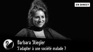 Barbara Stiegler : S'adapter à une société malade ? [EN DIRECT]