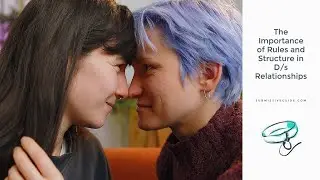 [Audio] Importance of Rules and Structure in Ds Relationships | Submissive Guide