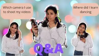 Answering your questions 😘 || Q&A || which camera do I use to shoot my videos??🤔🤔