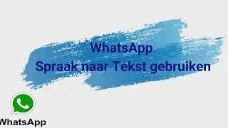 Spraak Naar Tekst in WhatsApp [NL versie] [English version also on this channel]