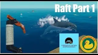 Raft with Rubber Drunky Part 1